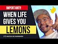 When Life Gives You Lemons...