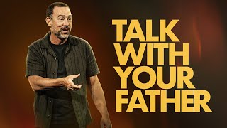 Talk with Your Father - Eric Geiger | Mariners Church