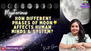 Mysterious !!! How Different Phases Of Moon Affects Human Minds & System | Kruti Jain