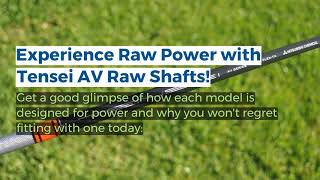 How The Tensei AV Raw Series Shafts Are Serious Game Changers