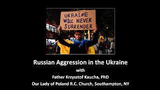 Russian Aggression in the Ukraine with Father Krzysztof Kaucha