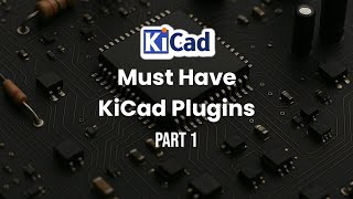 Must have KiCad 9 Plugins for PCB Designers | Part 1 | KiCad 9 Beginners tutorial