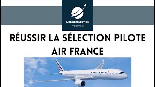 Réussir la sélection pilote Air France ✈️🇫🇷