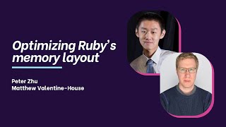 Optimizing Ruby's memory layout (Peter Zhu \u0026 Matthew Valentine-House)