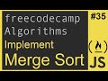Javascript Freecodecamp Algorithm #34: Implement Merge Sort