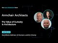 Armchair Architects: The Value of Curiosity in Architecture