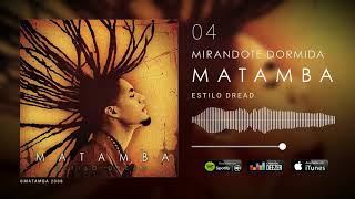 MIRÁNDOTE DORMIDA - MATAMBA