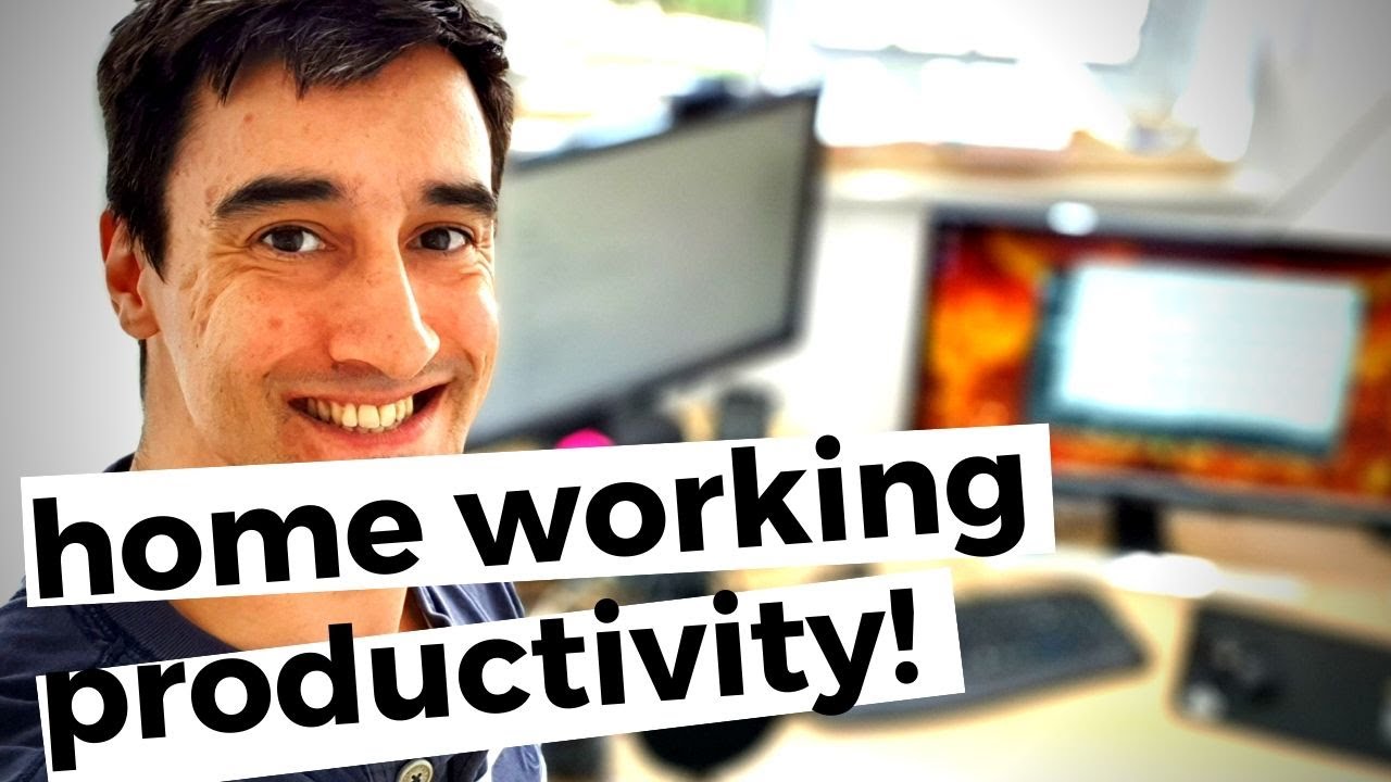 Work From Home More Effectively - Top 5 Tips For Productivity - YouTube