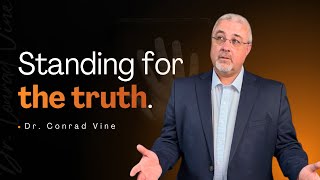 Standing for the truth | Dr. Conrad Vine