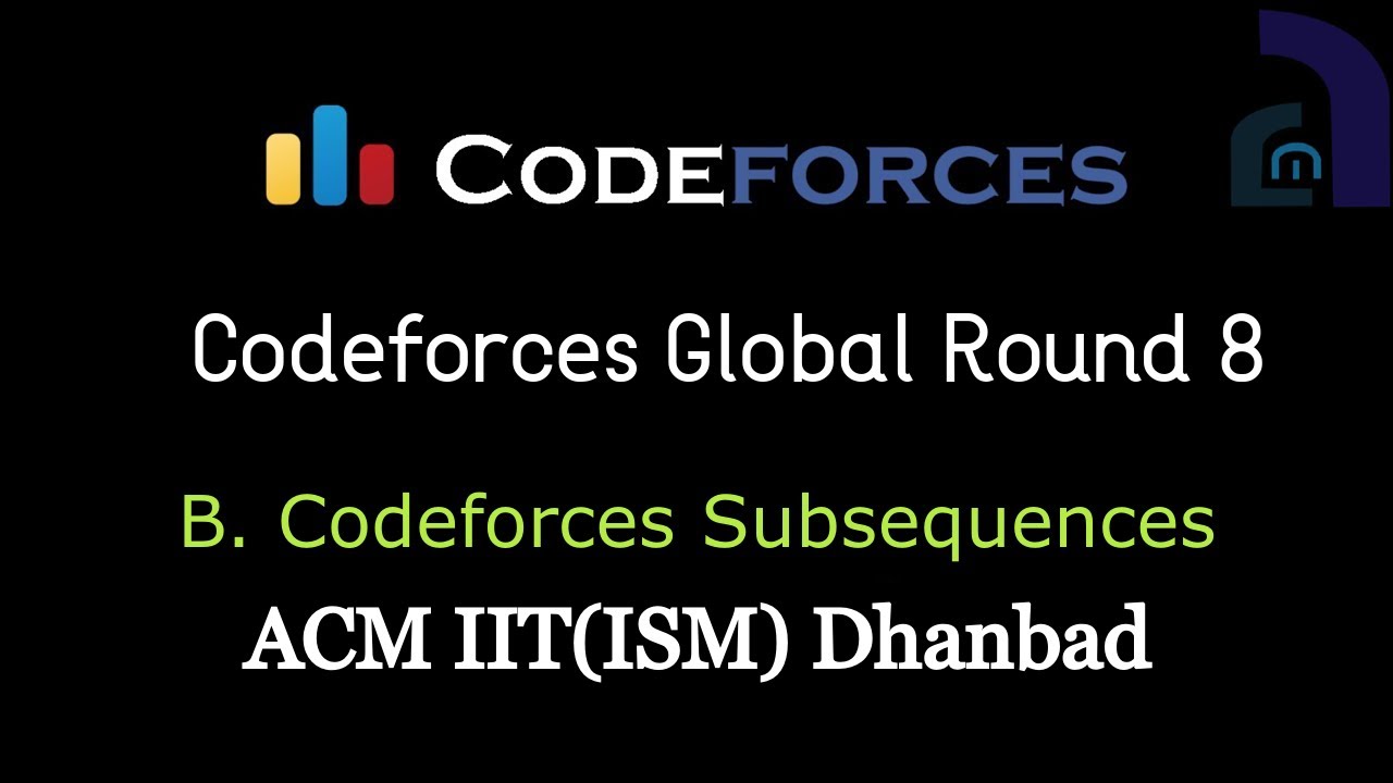 B. Codeforces Subsequences | Codeforces Global Round 8 | CF Editorials ...