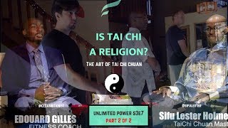 The Truth about Tai Chi Sifu Lester Holmes | | Unlimited Power Show S3E7 Part 2 of 2