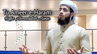 Tu Ameer e Haram | Hafiz Ahmadullah Awan | Official Nasheed Video