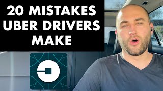 20 MISTAKES UBER DRIVERS MAKE EVERYDAY!