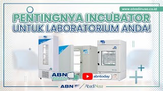 PENTINGNYA INCUBATOR UNTUK LABORATORIUM ANDA , ABNTalkshow eps 30!