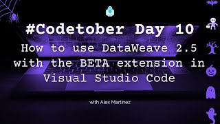 How to use DataWeave 2.5 with the BETA extension in Visual Studio Code | #Codetober 2023 Day 10