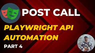 Part 4 - POST CALL || Playwright Java API Automation