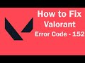 How to fix Valorant Error code 152 | Riot Client Error code 152