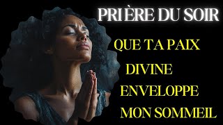 Prière Du Soir | Que Ta Paix Divine Enveloppe Mon Sommeil | Protection Nocturne