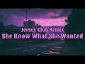 She Know What She Wanted (Jersey Club Remix Slowed)