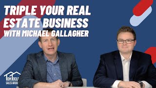 Triple Your Real Estate Business with Michael Gallagher - Agent Hacks 237