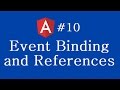 Angular 2 Tutorial - 10 - Event Binding and References