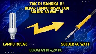 TIDAK ADA YANG KEPIKIRAN !!! TERNYATA BEKAS LAMPU LHE BISA DI BIKIN SOLDER???