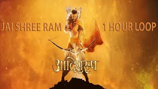 Jai Shri Ram | Adipurush | Prabhas| Ajay-Atul | 1 hour loop