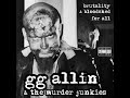 GG Allin & The Murder Junkies - I Kill Everything I Fuck (lyrics) *gore & epilepsy warning*