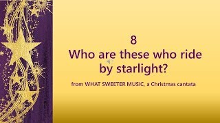 Who are these who ride by starlight - What Sweeter Music, a Christmas cantata (Lyric Video)