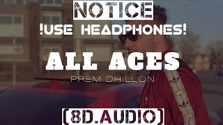 ALL ACES (8D AUDIO) Prem Dhillon | Byg Byrd | Blamo | Latest Punjabi Songs 2022 | Xidhu