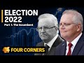 AUSTRALIAN ELECTION 2022: Scott Morrison, the Liberal incumbent | Four Corners Part 1