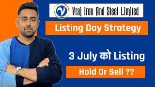 Vraj Iron And Steel IPO Listing Day Strategy | Hold Or Sell ?? | Jayesh Khatri