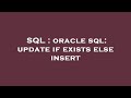 SQL : oracle sql: update if exists else insert