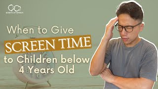 When to Give Screen Time to Children below 4 Years Old