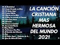 LA CANCIÓN CRISTIANA MAS HERMOSA DEL MUNDO 2022 \\ INTENTA ESCUCHAR ESTA CANCIÓN SIN LLORAR 2022