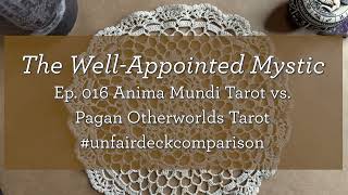 Ep. 016 Deck Comparison \u0026 Walkthrough: Anima Mundi vs Pagan OtherworldsTarot #UnfairDeckComparison