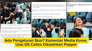 ADA PENGATURAN SKOR? Komentar Media Korea Usai GS Caltex Dikalahkan Pepper