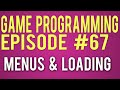 Make a Game 67 - Loading Maps and Menus