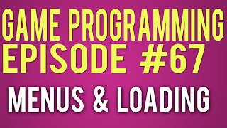 Make a Game 67 - Loading Maps and Menus