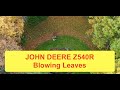 John Deere Z540R *** blowing leaves ***  our big house in the little woods