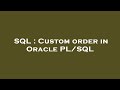 SQL : Custom order in Oracle PL/SQL