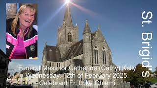 Funeral Mass for Catherine (Cathy) Kelly (née Keegan). 11.00am Wednesday, 12th February 2025.