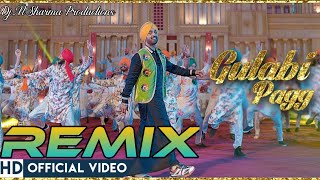 Diljit Dosanjh | Gulabi Pagg Remix (Official Video) | Neha Sharma | Jatinder Shah | Ranbir Singh
