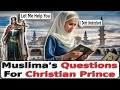 Muslima's Questions For Christian Prince