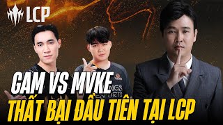 LCP KICKOFF 2025 | GAM VS MVKE | THẤT BẠI ĐẦU TIÊN | LING REACTION