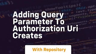 adding query parameter to authorization uri creates