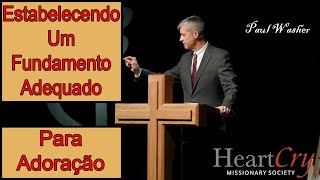 Estabelecendo Um Fundamento Adequado Para Adoração - Paul Washer G3 2020 (Dublado)