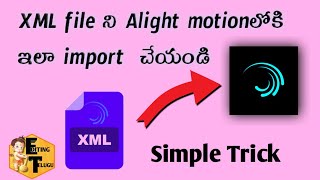 How to Import XML files in Alight Motion Telugu|import xml files into project in alight motion