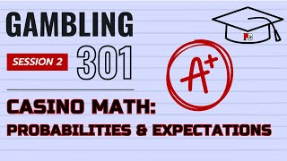 Gambling 301 #02 - Casino Math - Probabilities and Expectations