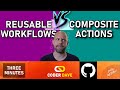 Composite Actions VS Reusable Workflows: What Are The Differences? (Check the new video below)
